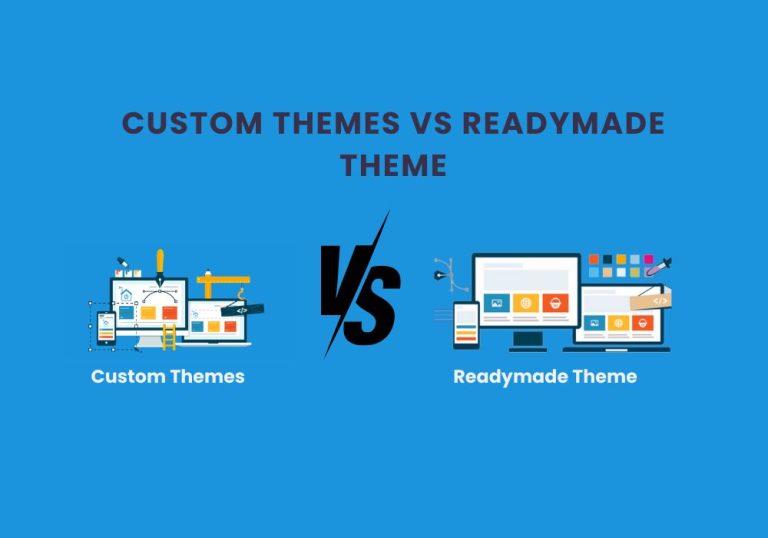 Custom Themes vs Readymade Theme