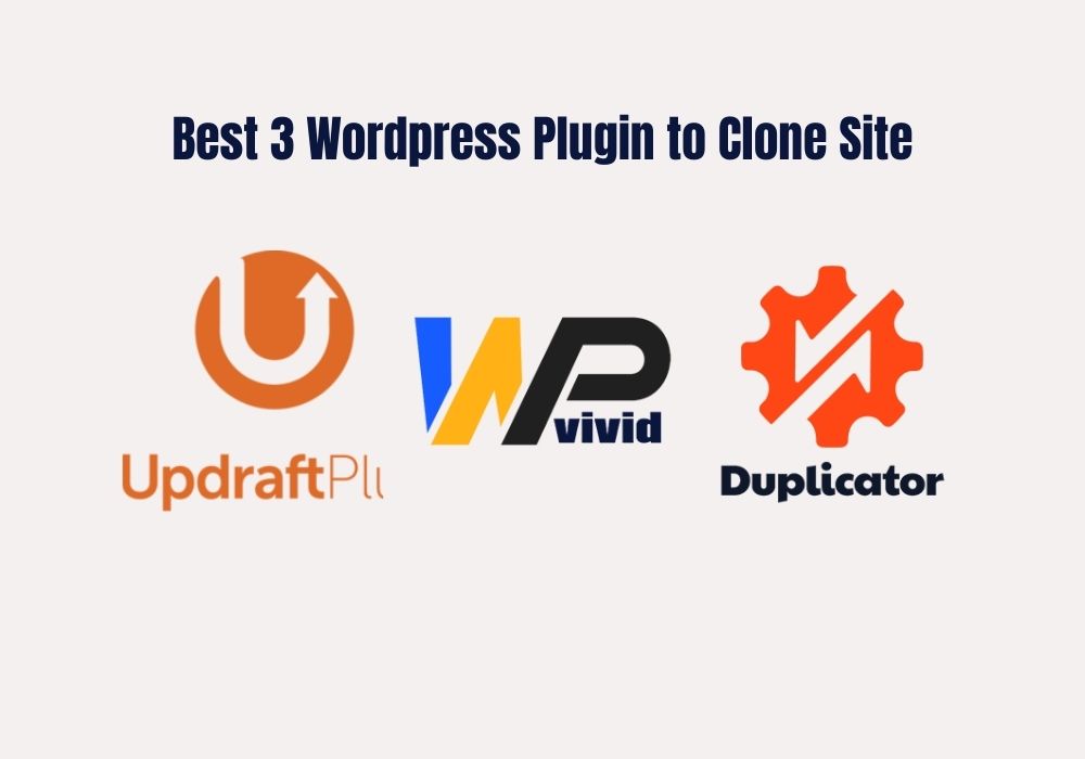 Best 3 Wordpress Plugin to Clone Site