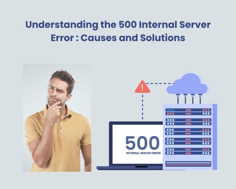 Understanding the 500 Internal Server Error Causes and Solutions