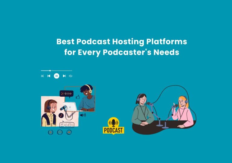 Best Podcast Hosting Platforms for Every Podcaster's Needs
