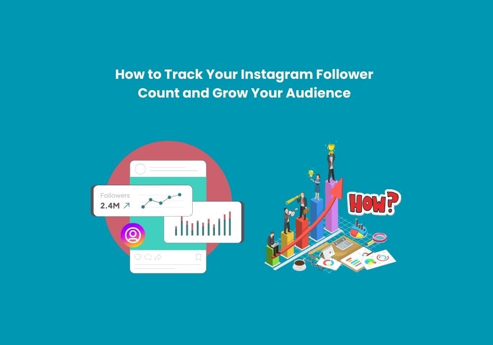 How to Track Your Instagram Follower Count and Grow Your Audience