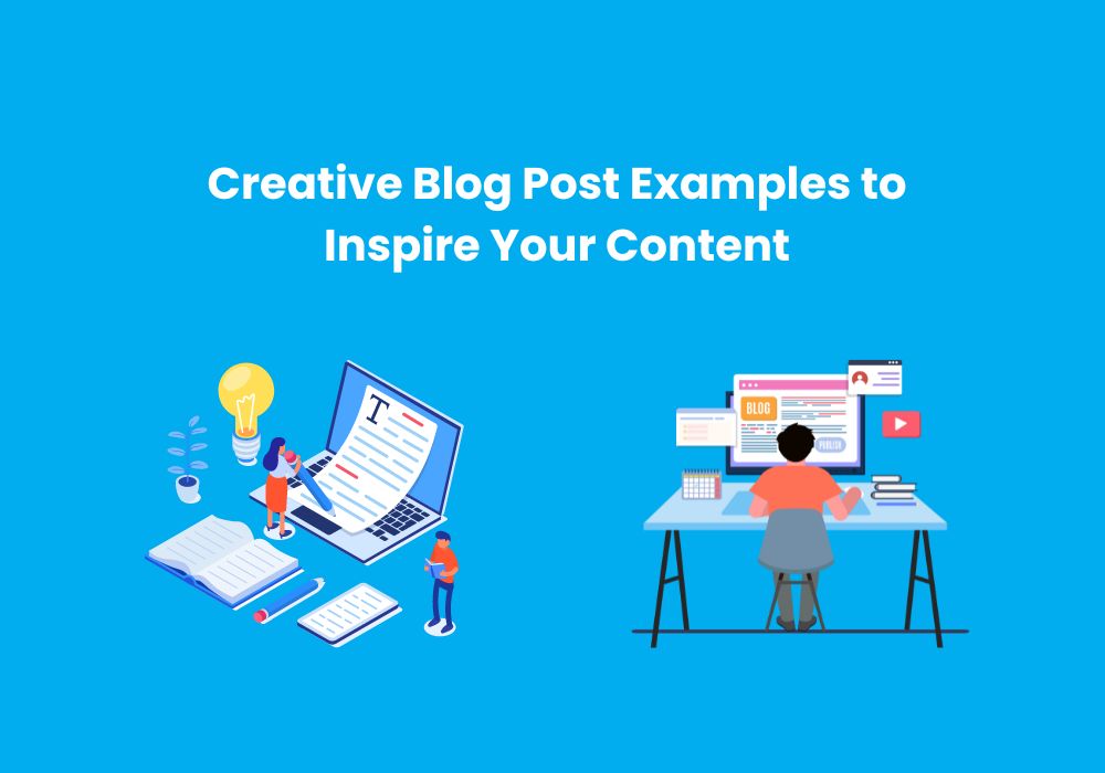 Creative Blog Post Examples to Inspire Your Content
