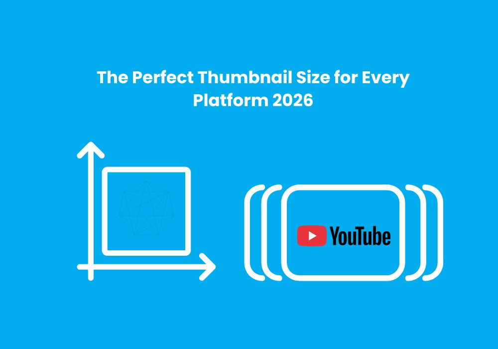 The Perfect Thumbnail Size for Every Platform 2026