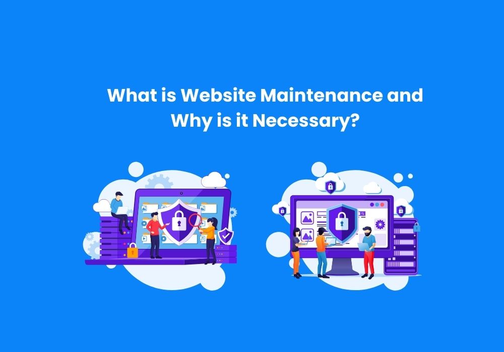 What is Website Maintenance and Why is it Necessary?
