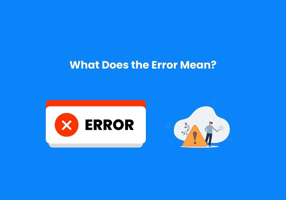 What Does the Error Mean