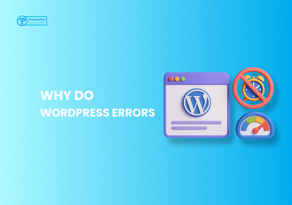 Why Do WordPress Errors Happen?
